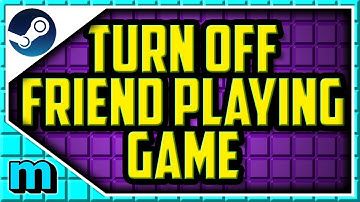 STEAM: How To Turn off Friend playing game notification - How to turn off friend is now playing