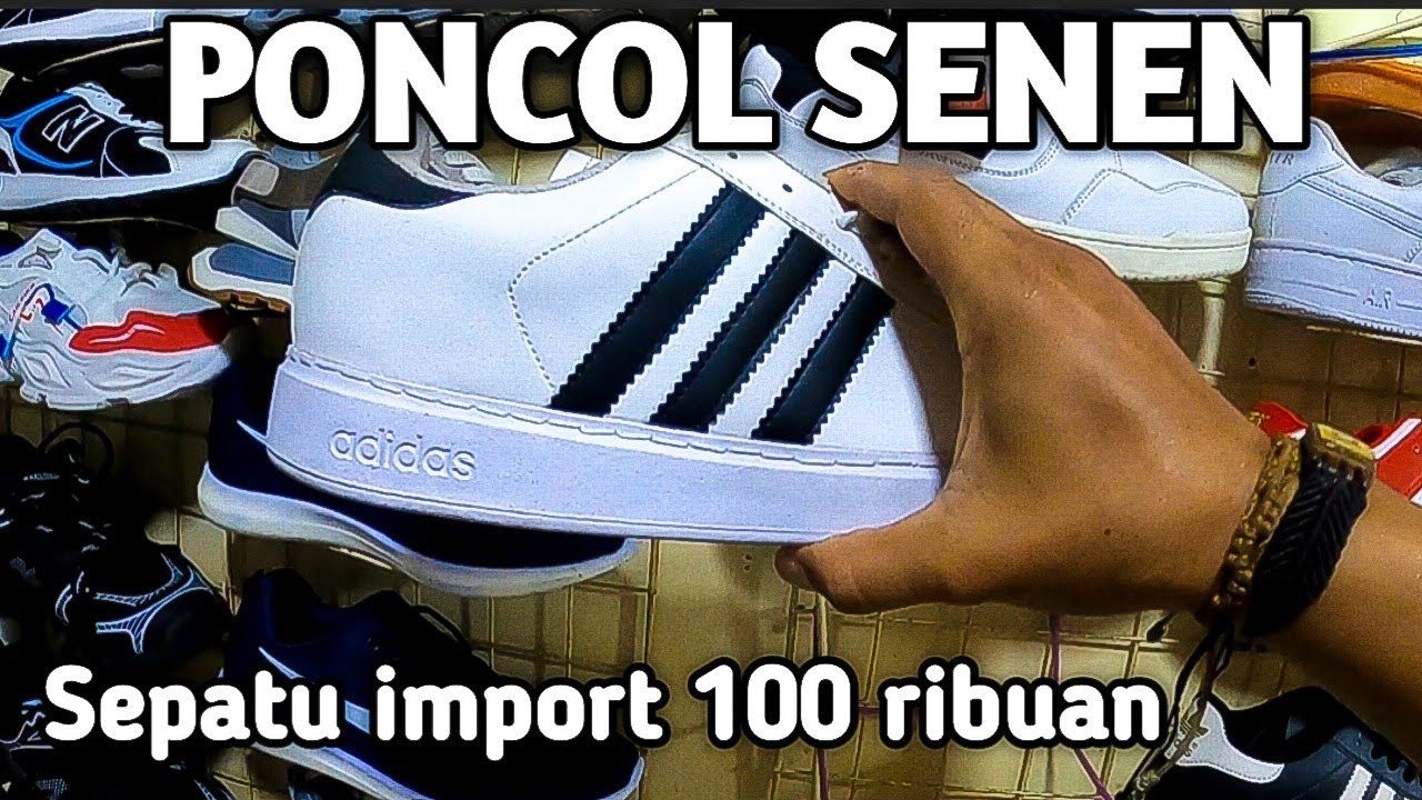 TEMPATNYA SEPATU IMPORT MURAH DI JAKARTA PASAR PONCOL SENEN