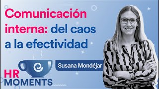 ☕HR Moments con Susana Mondéjar  Comunicación interna: del caos a la efectividad