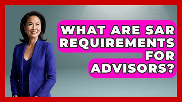 What Are SAR Requirements For Advisors? - Wealth Advisor Success Hub