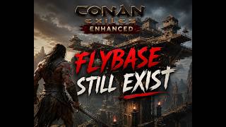 Flybase still exist in Conan Exiles Enhanced !