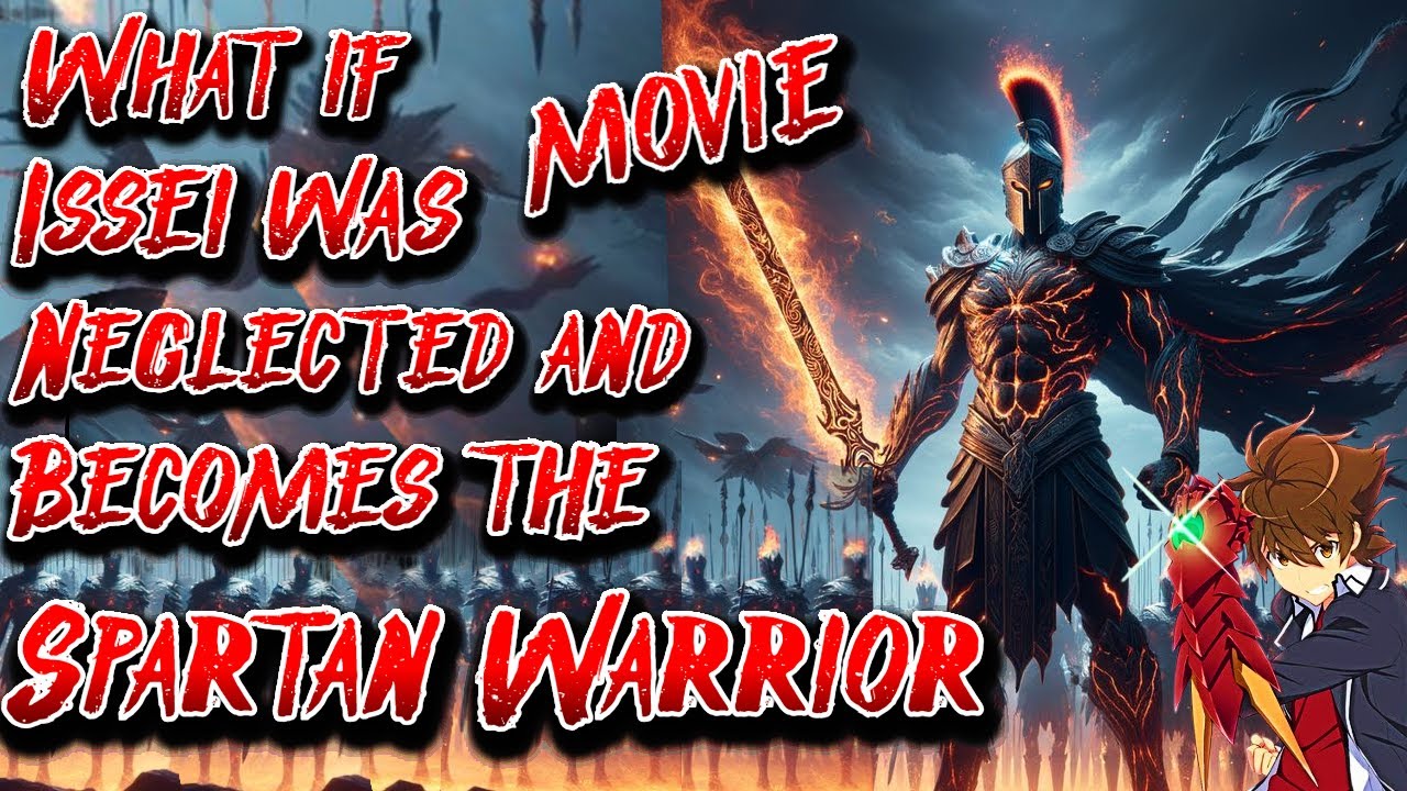 What if Issei was Neglected and Become Spartan Warrior | Movie | Au.@Broly-Legendary02