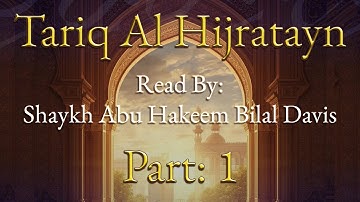 Benefits from Tariq Al Hijratayn  -  Shaykh Abu Hakeem Bilal Davis (Part 1)
