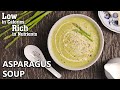 Low Calories Creamy Asparagus Soup Recipe | High Fibre Soup Recipe At Home | Chef Ruchi