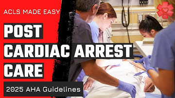 ACLS 2025- Post Cardiac Arrest Care