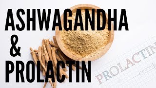 Ashwagandha for Lowering Prolactin