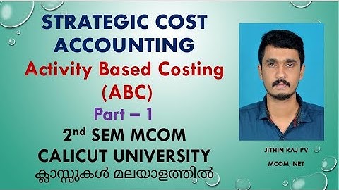 M.com 2nd Sem Strategic Cost Accounting Part 1 Calicut University ABC (Activity based costing)