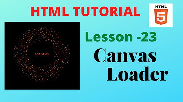 Lesson- 23 | Canvas Loading |HTML Basics Tutorial (In Hindi)