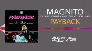 Magnito - Pay Back [Official Audio] Ft. Juwhiz, Nappygirl, Tasha, Descushiel, Mc Charlene