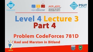 Problem CodeForces 781D | Level 4 Lecture 3 Part 4 - JCPC Summer Training 2018