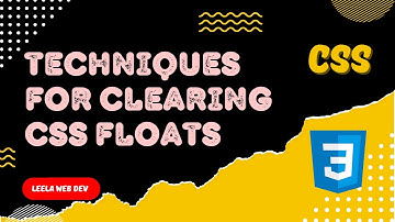 22. Techniques for Clearing Floats in CSS Layout. Solving Common Problems with CSS Float - CSS3