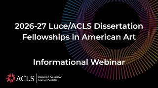 2026 Luce/ACLS Dissertation Fellowships in American Art Webinar