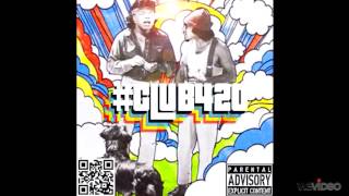 hi Guys E & J & Apple Juice #Club420 (official mixtape) Track 2