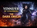 The DARK Origin of Yennefer of Vengerberg | The Witcher Lore