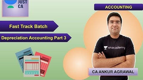Fast Track Batch | Depreciation Accounting Part 3 | JUST CA Foundation |  Ankur Agarwal