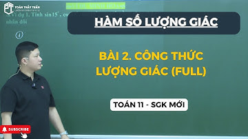 BÀI 2. CÔNG THỨC LƯỢNG GIÁC (FULL) - TOÁN 11 - SGK MỚI | Thầy Phạm Tuấn