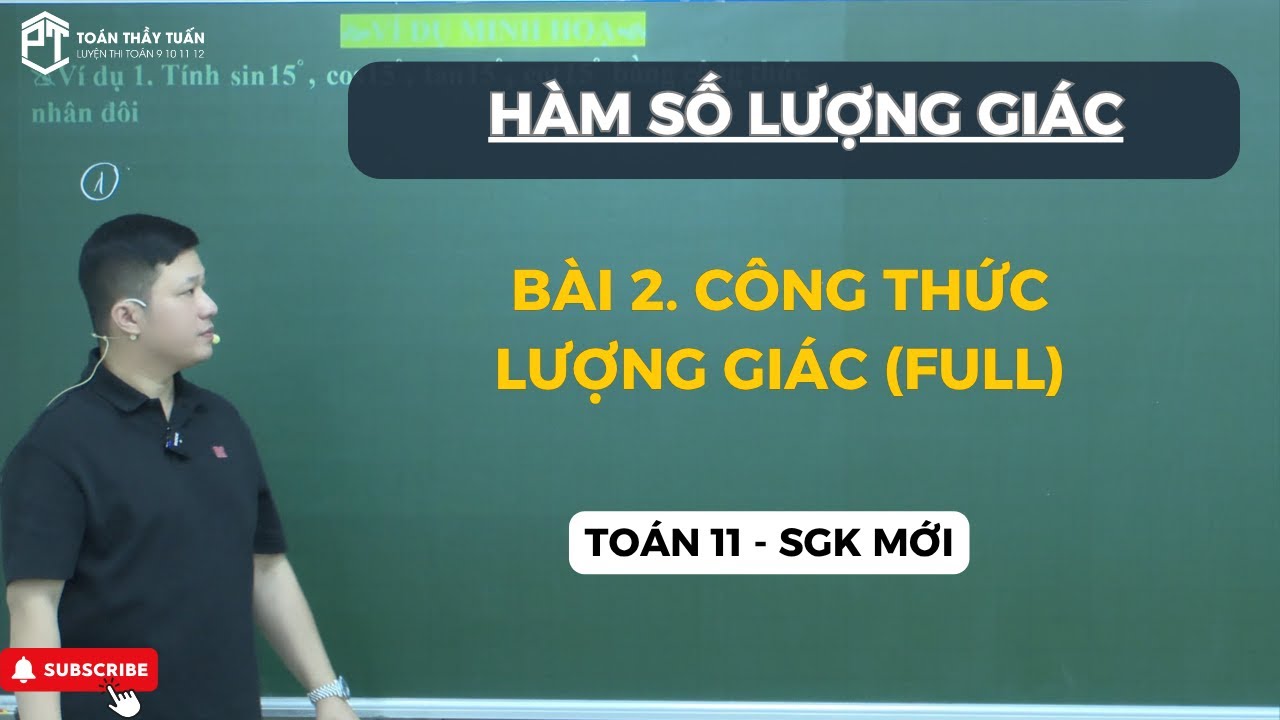 BÀI 2. CÔNG THỨC LƯỢNG GIÁC (FULL) - TOÁN 11 - SGK MỚI | Thầy Phạm Tuấn