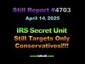 IRS Secret Unit Still Targets Only Conservatives, 4703