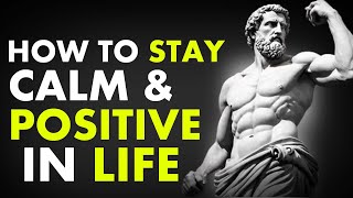 How To Stay Calm \& Positive In Life|Marcus Aurelius Stoicism
