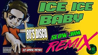 ICE ICE BABY - 80's DISCO | SLOW JAM REMIX | TEAM SNIPER | DjGregRemix.