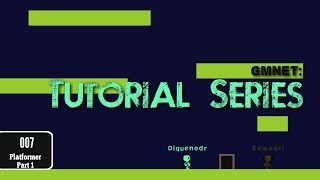 GMnet: Platformer part 1 (Tutorial 007)