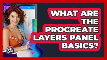 What Are The Procreate Layers Panel Basics?