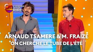 Arnaud Tsamere et M. Fraize : On cherche le tube de l'été