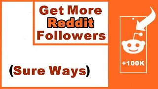 5 Sure Ways to Get More Followers on Reddit (UPDATED)