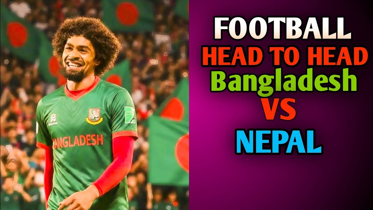 Bangladesh vs Nepal Football .Head To Head   Performance. Sports Need/ Hamza
