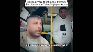 Gideceği Yere Ulaştığı Halde Yalan Söyleyerek Parasını Minibüscüden Geri Alan Adam