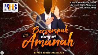 Dosa-Dosa Besar #178: Bersumpah Dengan Amanah - Khalid Basalamah
