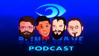 Blind Wave Podcast #4 - Kicking Ass and Taking Games