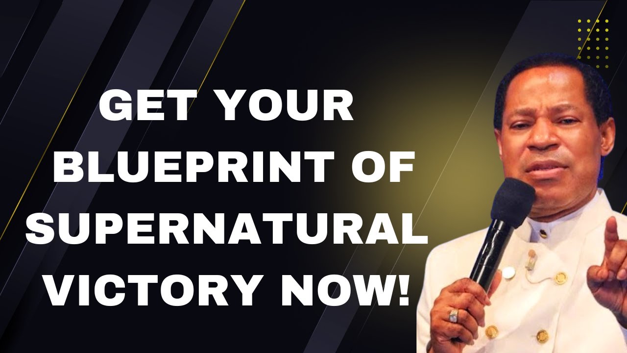 HOW TO GET YOUR BLUEPRINT FOR SUPERNATURAL VICTORY ~ PASTOR CHRIS OYAKHILOME 