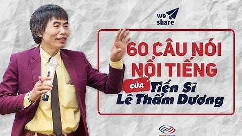 Ts. Lê Thẩm Dương - 60 câu nói nổi tiếng