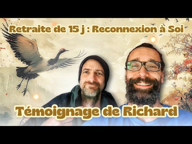 132. Témoignage de Richard : Retraite "Reconnexion à Soi" | Coaching | Méditation | Bonheur