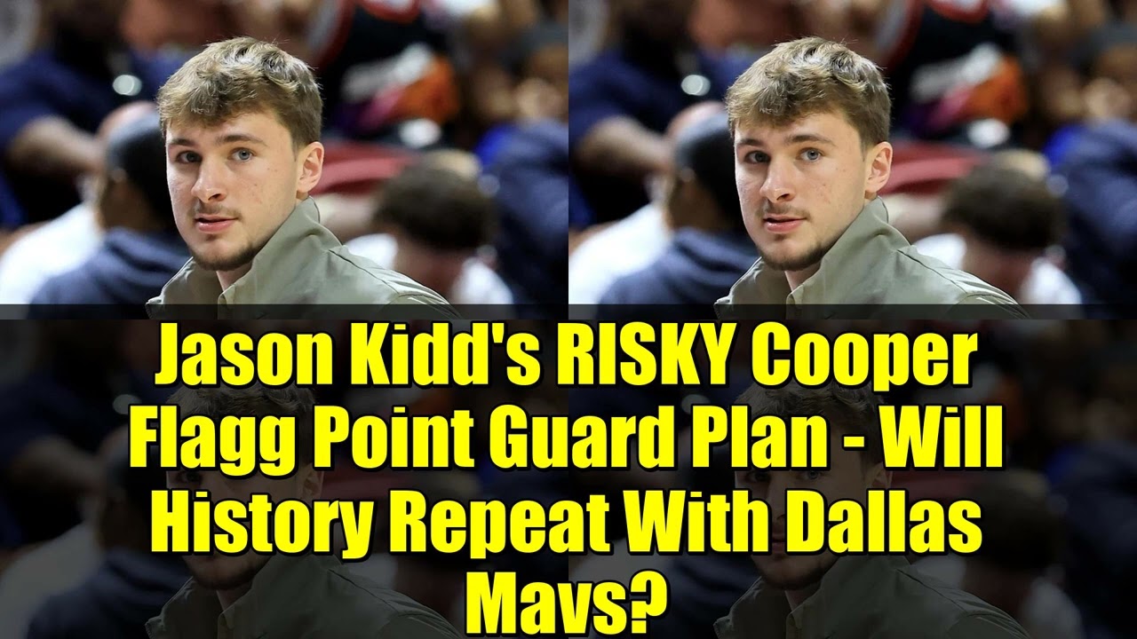 РИСКОВАННЫЙ план Джейсона Кидда по разыгрывающему защитнику Куперу Флэггу — повторится ли история...