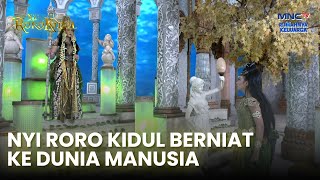 Nyi Roro Kidul Ditemani Cundomanik Turun Ke Dunia Manusia | NYI RORO KIDUL | EPS. 48 | Part (5/5)