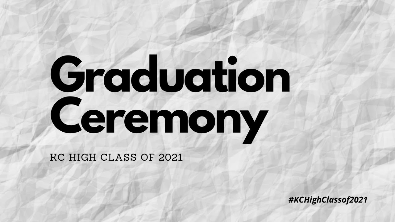 Graduation Ceremony – KC High Class of 2021 - YouTube