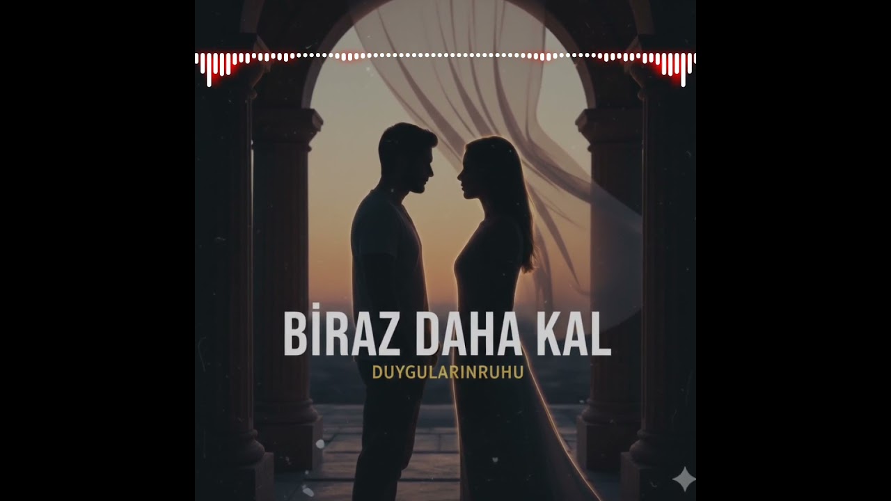 🎵 Biraz Daha Kal - Duygularınruhu