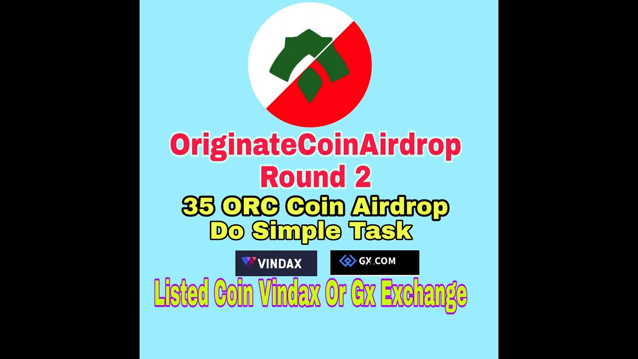 Originate Coin(ORC) Airdrop Round 2 | Vindax Or GX  Listed Coin