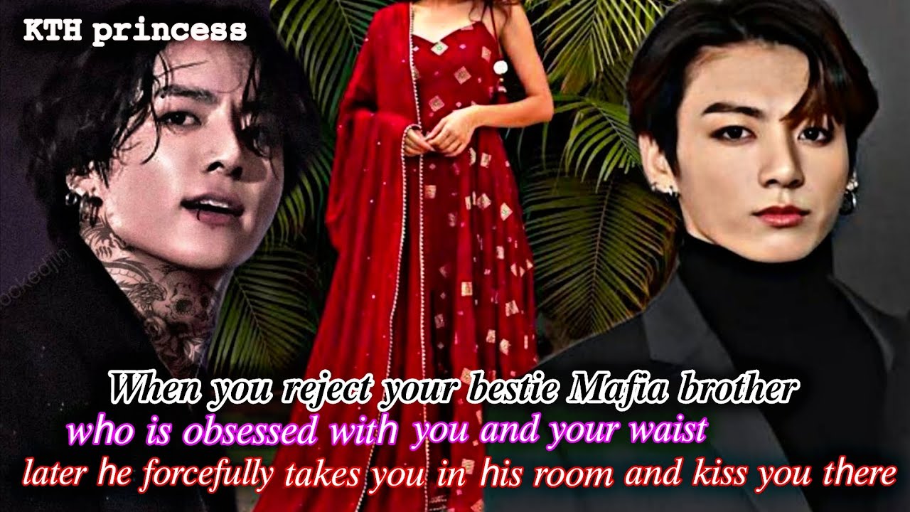 When you reject your bestie Cold Mafia king brother who is obsessed with you and your waist