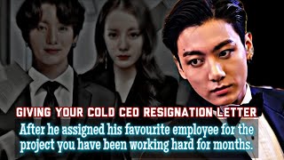 Giving your Cold CEO Resignation letter after he assigned his favourite employee for the project -