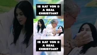 Is Kat Von D REALLY a Christian?