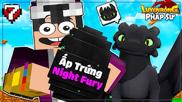 MINECRAFT PHÁP SƯ LUYỆN RỒNG * TẬP 7 | LỘC CƯỠI RỒNG MỚI ĐI QUẨY VÀ CÁI KẾT🤣ẤP TRỨNG RỒNG NIGHT FURY
