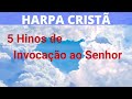 Harpa Cristã - 5 Hinos de Invocação ao Senhor - Levi - (Coletânea) - com letra