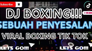 DJ BOXING!!! SEBUAH PENYESALAN VIRAL TIK TOK 2024
