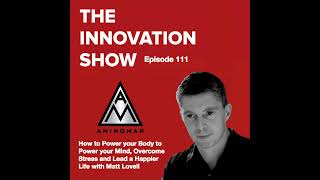 EP 111: Power your Body to Power your Mind Overcome Stress
