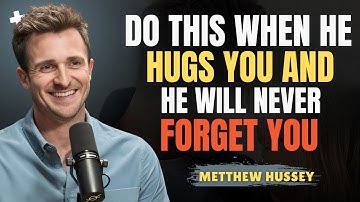 How to Respond to a Hug & Stay on His Mind Forever | Matthew Hussey