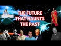 The Future That Haunts The Past