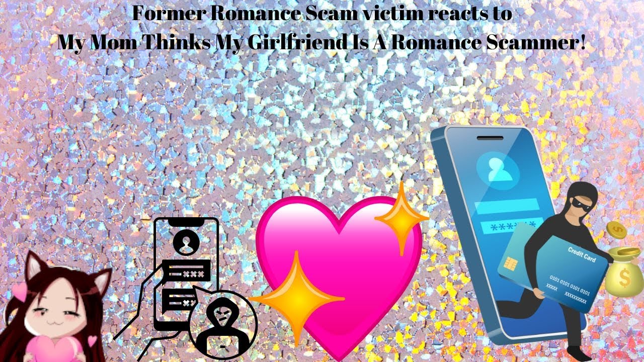 Former Romance Scam Victim Reacts to My Mom Thinks My Girlfriend Is A ...